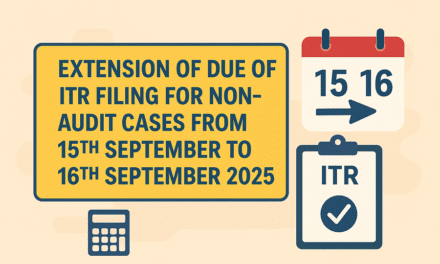 EXTENSION OF DUE OF ITR FILING FOR NON-AUDIT CASES FROM 15 TH SEPTMEBER TO 16 TH SEPTEMBER 2025.