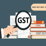 CENTRAL GOODS AND SERVICE TAX 2017: LEVY AND COLLECTION OF  TAX UNDER GST (SECTION 9 )
