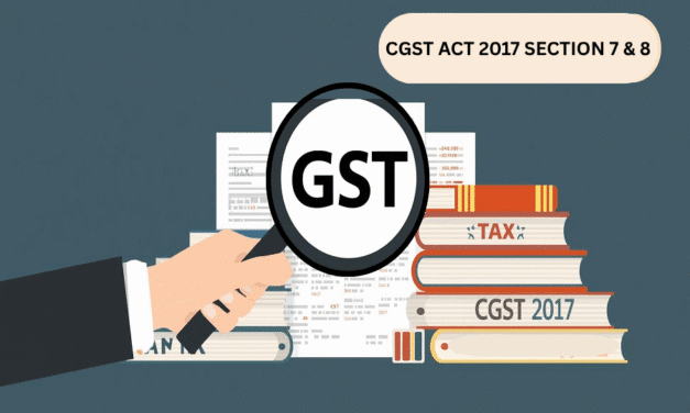 CENTRAL GOODS AND SERVICE TAX 2017: SCOPE OF SUPPLY & TAX  LIABILITY ON COMPOSITE AND MIXED SUPPLIES (SECTION 7 & 8 )