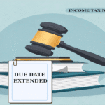 CBDT EXTENDS DUE DATE FOR FURNISHING RETURN OF INCOME FOR THE FINANCIAL YEAR 2024-25