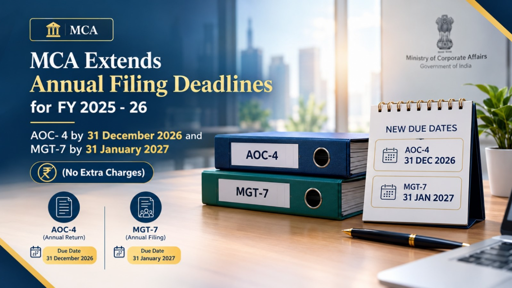 MCA Extends Annual Filing Deadlines for FY 2025-26: AOC- 4 by 31 December 2026 and MGT-7 by 31 January 2027